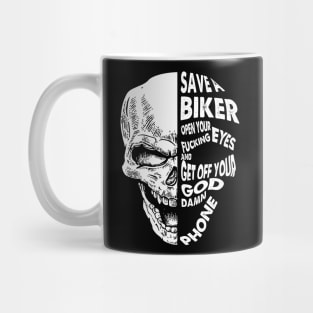 Save A Biker Open Your Fucking Eyes Get Off The Damn Phone Mug